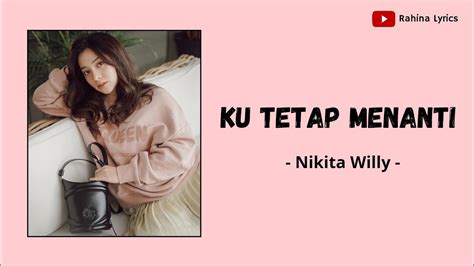 Nikita Willy Ku Tetap Menanti Lirik Lagu Youtube