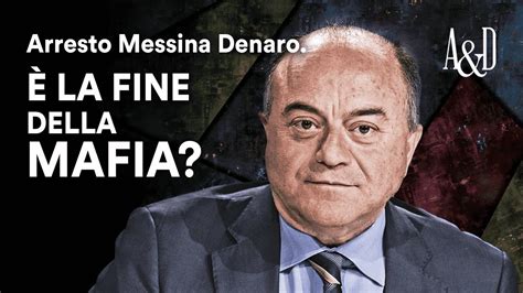 L Arresto Di Matteo Messina Denaro E L Evoluzione Di Cosa Nostra Con