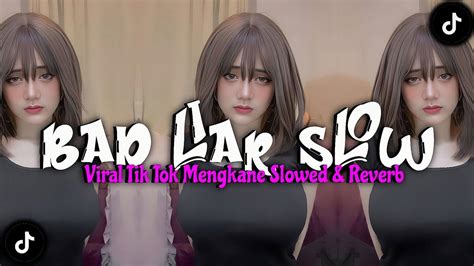 Dj Bad Liar Mengkane Viral Tik Tok Slowed Reverb Youtube Music