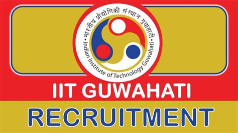 Iit Guwahati Recruitment Monthly Salary Upto Check Post