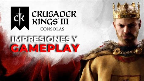 Crusader Kings 3 Para Consola Impresiones Y Gameplay YouTube