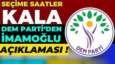 SEÇİME SAATLER KALA DEM PARTİDEN İMAMOĞLU AÇIKLAMASI YouTube