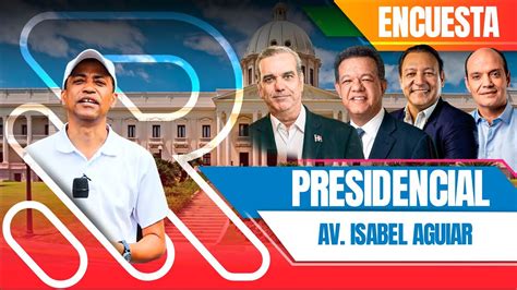 La Encuesta Avenida Isabel Aguiar SDO Candidato Presidencial 2024