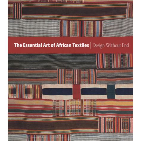 The Essential Art of African Textiles: Design Without End (2008 ...