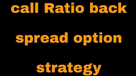 Call Ratios Back Spread Option Trading Strategy Youtube