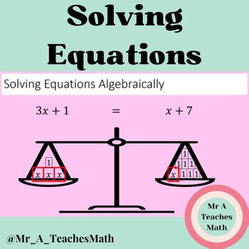 Solving Equations Algebraically Powerpoint By Mr A Teaches Math Tpt