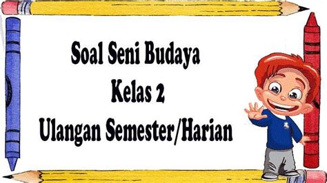 Soal Seni Budaya Kelas Sd Kurikulum Merdeka Dan Kunci Jawaban Soal