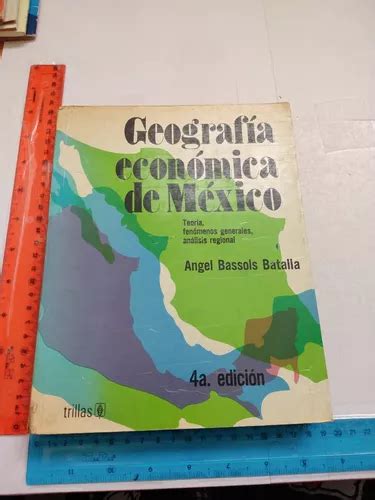 Geografía Económica De México Ángel Bassols Batalla