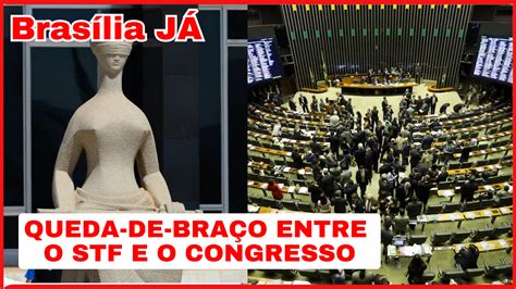 BrasÍlia JÁ A Queda De Braço Entre O Stf E O Congresso Rede Estação