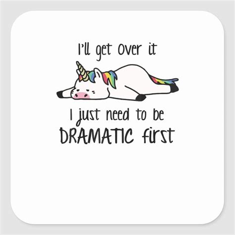 Ill Get Over It I Just Need To Be Dramatic First Square Sticker