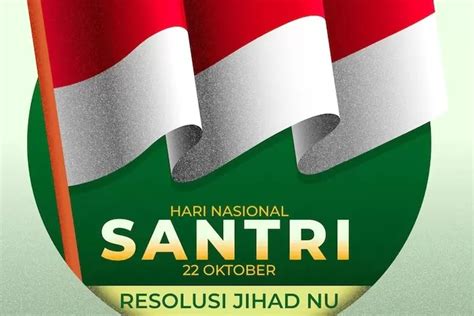 Mengingat Sejarah Hari Santri Nasional Dan Resolusi Jihad Di Indonesia