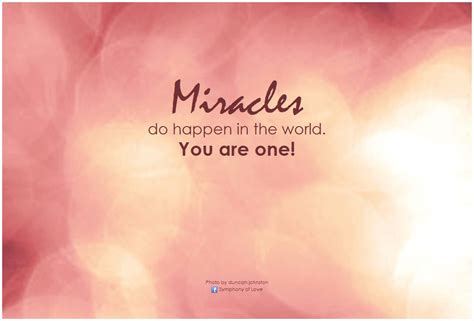 Miracles Do Happen In The World You Are One Miracles Do Happen Miracle Quotes Image Quotes