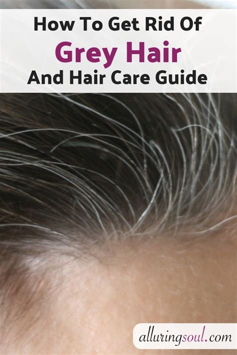 How To Get Rid Of Grey Hair And Hair Care Guide