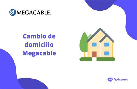 Cambio Domicilio Megacable Holahorro