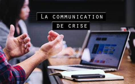 Communication de crise comment réagir Ma communication