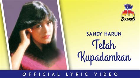 Sandy Harun Telah Kupadamkan Official Lyric Video Youtube