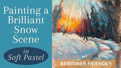 Learn How To Paint A Brilliant Snow Scene In Soft Pastel Easy