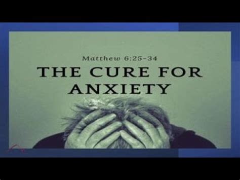 The Cure For Anxiety Matthew 6 25 34 December 7 2022 Pastor Mike