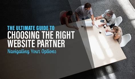 The Guide To Choosing The Right Website Development Partner