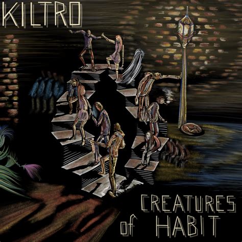 Creatures Of Habit Kiltro