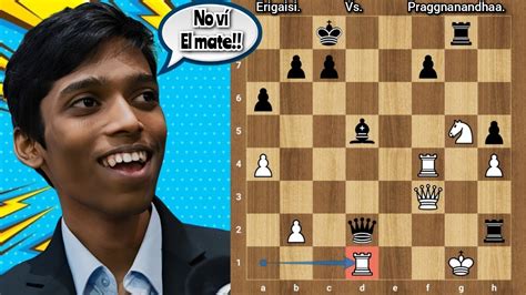 Praggnanandhaa Omite Un Mate En Incre Ble Erigaisi Vs Praggna