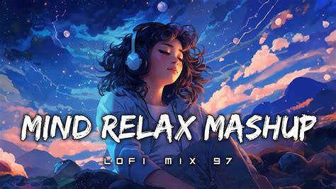 Mind Relax Mashup Arijit Singh Love Mashup Heart Touching Songs