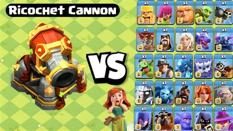 Ricochet Cannon Vs All Maxed Troops Clash Of Clans Youtube