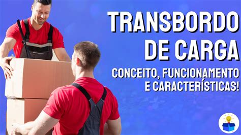 Transbordo De Carga Conceito Funcionamento E Caracter Sticas Aula