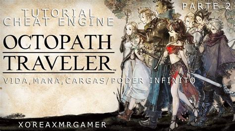 Tutorial Cheat Engine Modificando Octopath Traveler Parte 2 Youtube