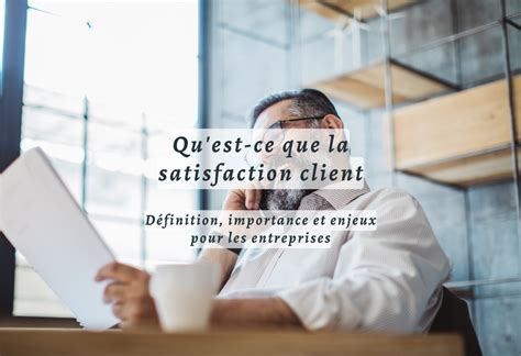 Qu est ce Que La Satisfaction Client Définition Importance Et Enjeux