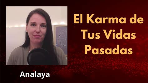 P El Karma De Tus Vidas Pasadas Analaya Youtube