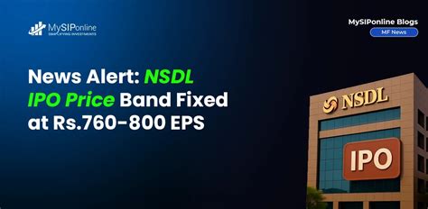 News Alert: NSDL IPO Price Band Fixed at Rs.760-800 EPS