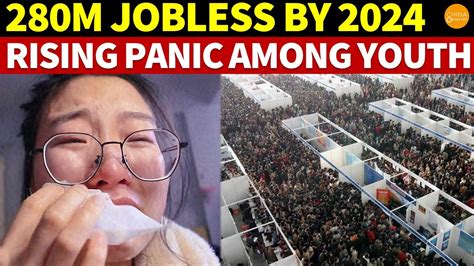 China Facing 280 Million Jobless By 2024 Youth In Terror Unemployment