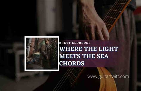 Where The Light Meets The Sea Chords By Brett Eldredge Guitartwitt