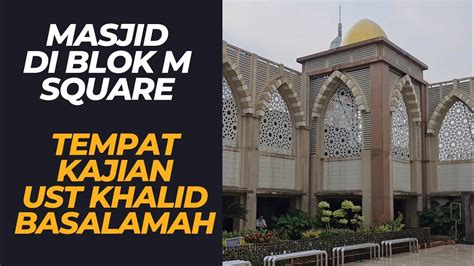 Berkunjung Kemasjid Tempat Ustad Khalid Basalamah Kajian