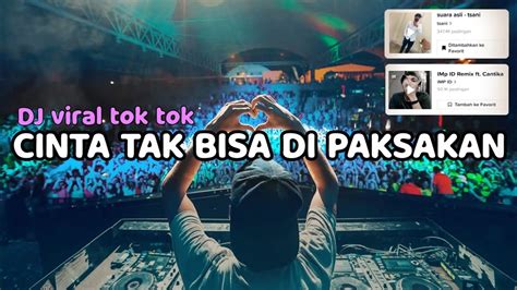 Dj Cinta Tak Bisa Di Paksakan VIRAL TIK TOK Terbaru 2023 IMp ID Remix