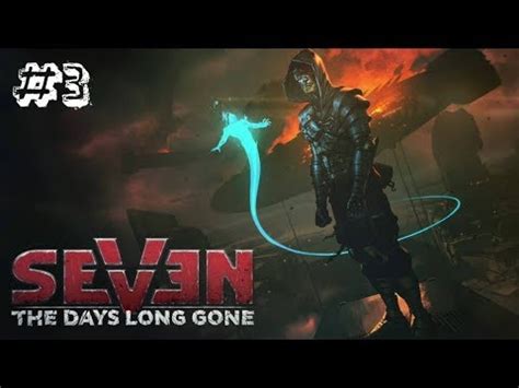 Seven The Days Long Gone Part 3 Valuable Experience Gameplay Let