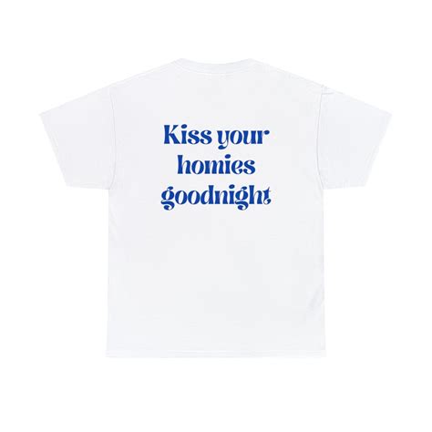 Kiss Your Homies Goodnight Unisex T Shirt Etsy