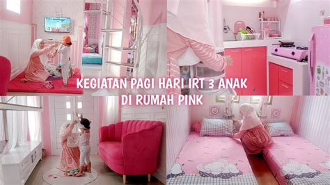 Kegiatan Pagi Hari Irt Anak Di Rumah Pink Ngurus Anak Ganti