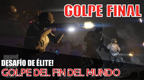 GTA ONLINE DESAFÍO DE ÉLITE GOLPE DEL FIN DEL MUNDO Parte 3 YouTube