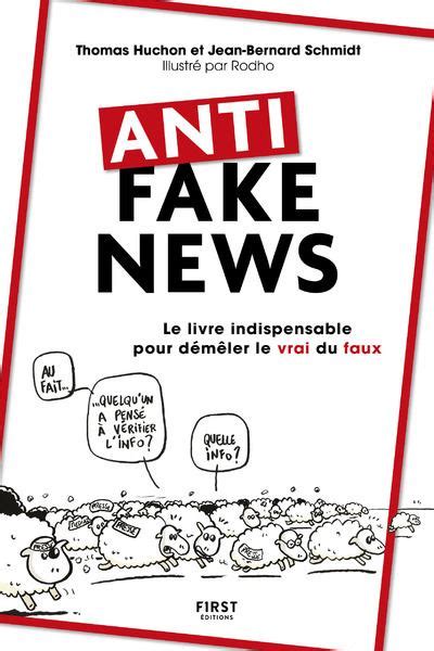 Anti Fake News Le Livre Indispensable Pour Démêler Le Vrai Du Faux