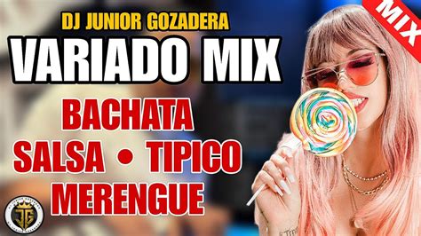 Mix Variado Bachata Salsa Tipico Y Merengue Mezcla De Musica