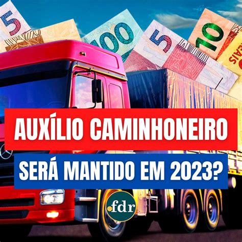 Auxílio Caminhoneiro benefício ainda será pago em 2023 Entenda