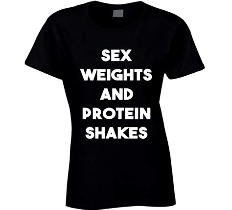 Sex Weights And Protein Shakes White Font Funny T Shirt