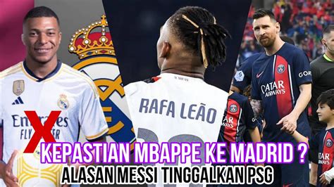 Kepastian Mbappe Ke Madrid Rafael Leao Ke Mu Alasan Messi