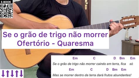 SE O GRÃO DE TRIGO NÃO MORRER canto de ofertório QUARESMA como