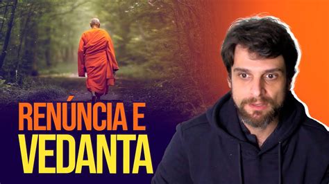 O verdadeiro significado de RENÚNCIA para o ESTUDO DE VEDANTA YouTube