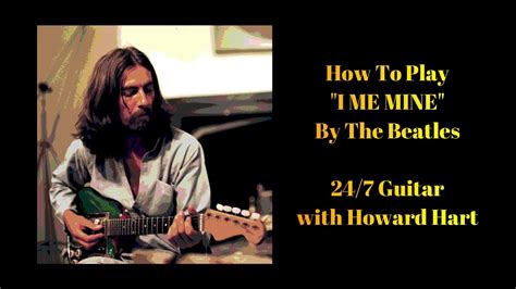 I Me Mine Guitar Lesson How To Play I Me Mine By The Beatles Youtube