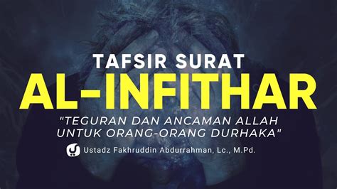 Tafsir Surat Al Infithar Ustadz Fakhruddin Abdurrahman Lc Ceramah