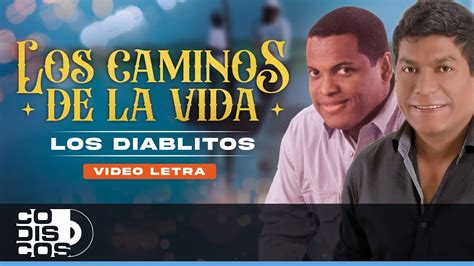 Los Caminos De La Vida Los Diablitos Video Letra Youtube